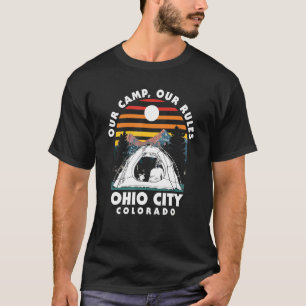 Unser Camp Unsere Regeln Ohio City Camping Colorad T-Shirt