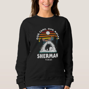 Unser Camp Unsere Regeln Sherman Camping Texas Cam Sweatshirt