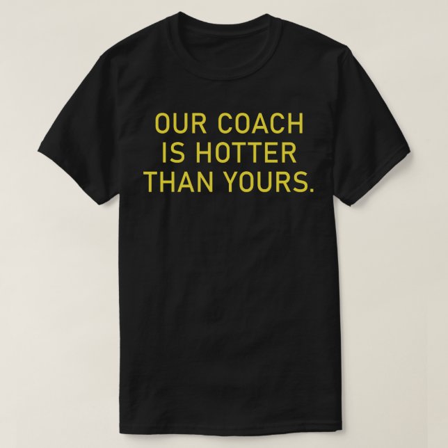 Unser Coach ist heißer als deiner T-Shirt (Design vorne)