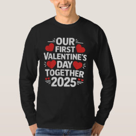 Unser erster Valentinstag gemeinsam 2025 T-Shirt