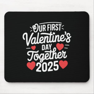 Unser erster Valentinstag zusammen Valentine 2025 Mousepad