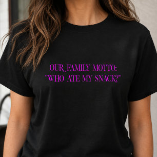 Unser Familienmotto Wer hat meinen Snack gegessen T-Shirt