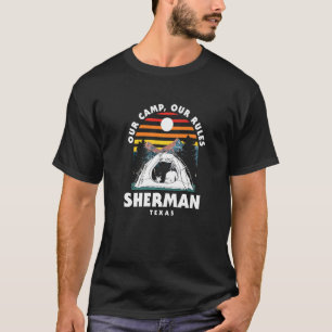 Unser Lager Unsere Regeln Sherman Camping Texas Ca T-Shirt