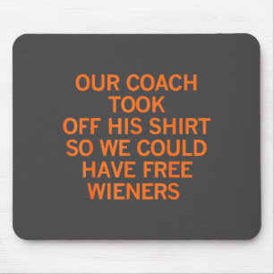 Unser Trainer zog sein Hemd aus, damit wir Würstch Mousepad