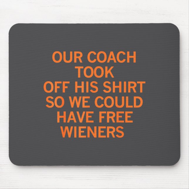 Unser Trainer zog sein Hemd aus, damit wir Würstch Mousepad (Vorne)