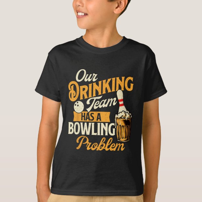Unser Trinkteam hat ein Problem mit dem Bowling -  T-Shirt (Vorderseite)