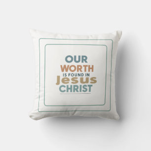 Unser Wert liegt in Jesus Christus Kissen