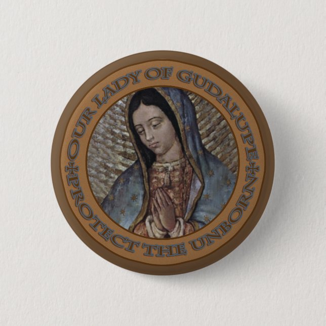UNSERE DAME OF GUADALUPE SCHÜTZEN DAS UNGEBORENE BUTTON (Vorderseite)
