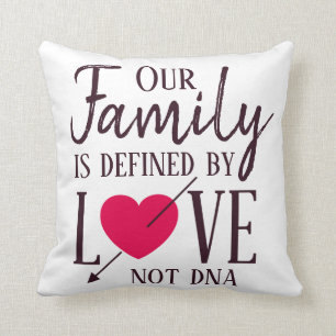 Unsere Familie wird durch Liebe nicht DNA-Adoption Kissen