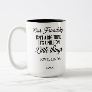 Unsere Freundschaft ist eine Million kleiner Dinge Zweifarbige Tasse