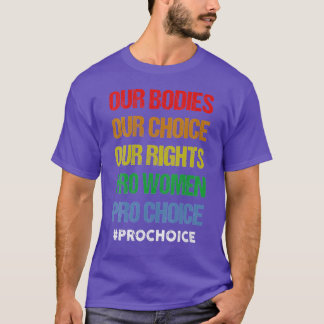 Unsere Körper Unsere Wahl Unsere Rechte Pro Frauen T-Shirt