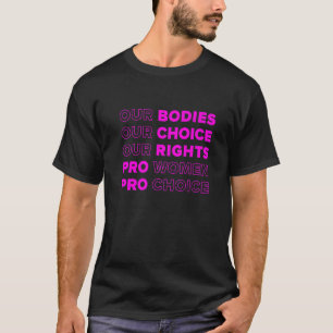 Unsere Körper unsere Wahl Unsere Rechte Pro Wahl F T-Shirt