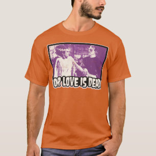Unsere Liebe ist tot Frank und seine Braut T-Shirt