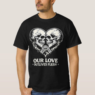 Unsere Liebe überlebt Fleisch Romantisches Skelett T-Shirt