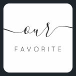 Unsere Lieblings-Moderne-Kalligrafie-Gunst Quadratischer Aufkleber<br><div class="desc">Unser Lieblings-Lieblingsticker mit moderner Kalligraphie für die Begrüßungstasche. Das Design zeichnet sich durch ein modernes Skripttextlayout aus. Um erweiterte Änderungen vorzunehmen,  wählen Sie bitte unter Personalisieren dieser Vorlage die Option "Klicken Sie auf,  um weitere Anpassungen vorzunehmen".</div>