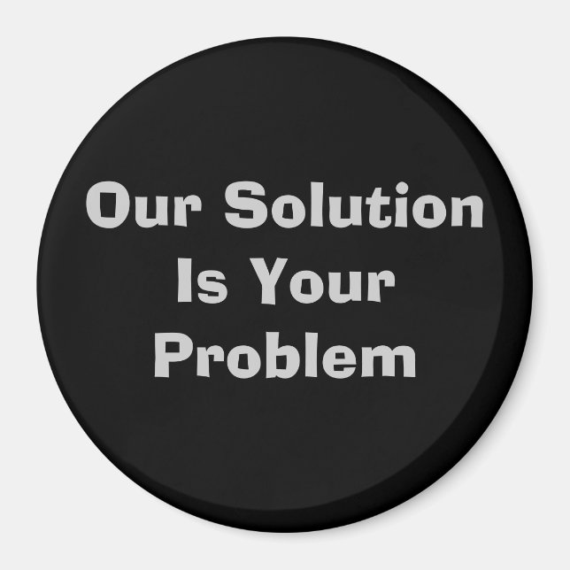 Unsere Lösung ist Ihr Problem Magnet (Vorne)