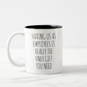 UNSERE MITARBEITER ZU HABEN IST WIRKLICH DAS EINZI ZWEIFARBIGE TASSE