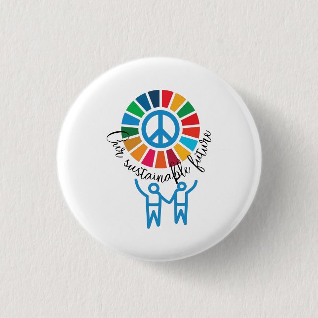 Unsere Nachhaltige Zukunft UN Global Goals 2030 Button (Vorderseite)