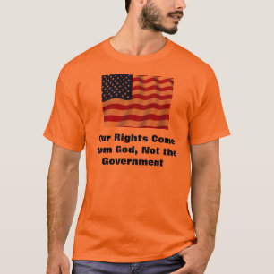Unsere Rechte kommen vom Gott, nicht die Regierung T-Shirt