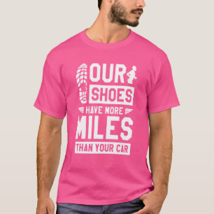 Unsere Schuhe haben mehr Meilen als Ihr Auto Marat T-Shirt