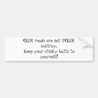 UNSERE Straßen sind nicht IHR Aschenbecher. Autoaufkleber
