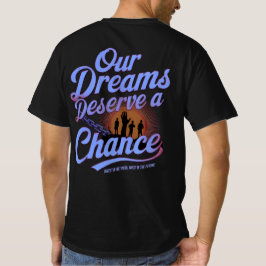 Unsere Träume verdienen eine Chance - Motivierend T-Shirt
