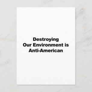 Unsere Umwelt zu zerstören ist antiamerikanisch Postkarte