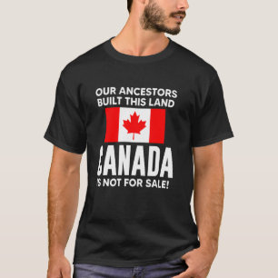 Unsere Vorfahren Bauten Dieses Land Kanada Ist Nic T-Shirt