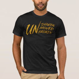 UNshaken. UNmoved. UNbroken – Unbreakable Mindset T-Shirt