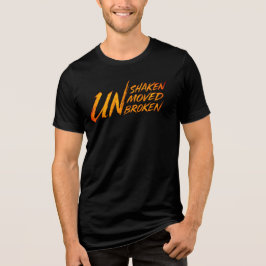 UNshaken. UNmoved. UNbroken – Unbreakable Mindset Tri-Blend Shirt