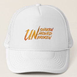 UNshaken. UNmoved. UNbroken – Unbreakable Mindset Truckerkappe