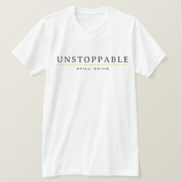 UNSTOPPABLE Minimal Motivations-Zitat-T-Shirt T-Shirt