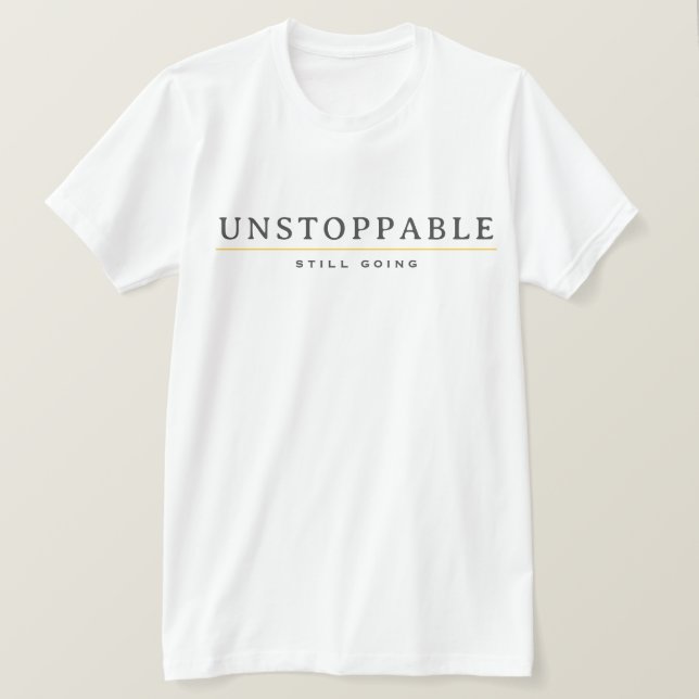 UNSTOPPABLE Minimal Motivations-Zitat-T-Shirt T-Shirt (Design vorne)