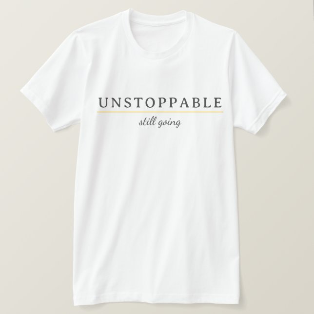 UNSTOPPABLE Minimal Motivations-Zitat-T-Shirt T-Shirt (Design vorne)