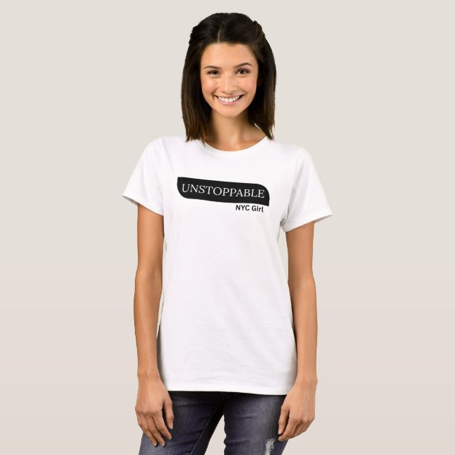 Unstoppable NYC Girl – Motivational Tee for women (Vorne ganz)