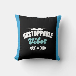Unstoppable vibes, positive energy Throw Pillow  Kissen