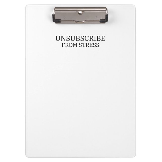 Unsubscribe From Stress Sleek Office Typographic Klemmbrett (Vorderseite)