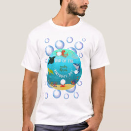 Unter dem Meer Geburtstagskind die Daddy Water Bla T-Shirt