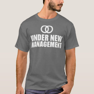 Unter der neuen Management-Hochzeit T-Shirt