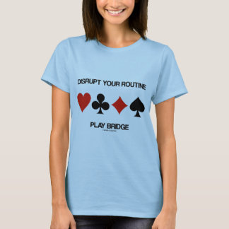 Unterbrechen Sie die routinemäßige Play-Bridge (vi T-Shirt