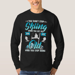 Unterbrechen Sie nicht das Skifahren, wenn Sie alt T-Shirt