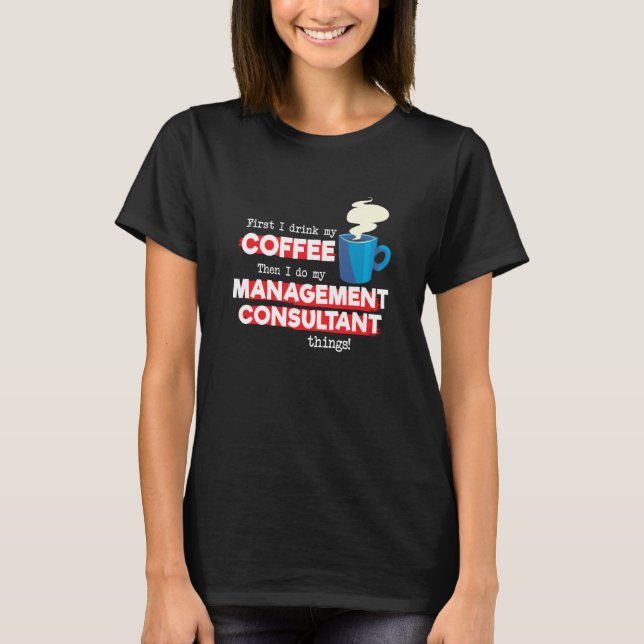 Unternehmensberater & Kaffee Spruch T-Shirt (Vorderseite)