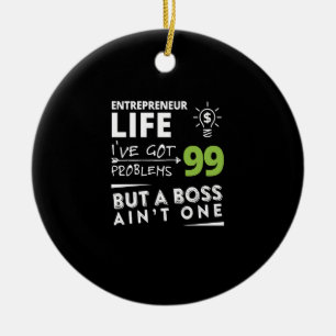 Unternehmerleben Ich habe 99 Probleme got, aber ei Keramik Ornament
