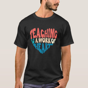 Unterrichten ist ein Werk des Herzens zurück zum L T-Shirt