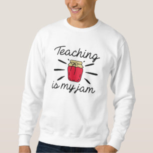Unterrichten ist mein Jam Sweatshirt
