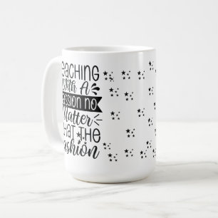 Unterrichten mit Leidenschaft - Motivierender Lehr Kaffeetasse