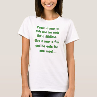 Unterrichten Sie einen Mann zu fischen T-Shirt
