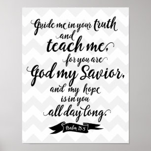 Unterrichten Sie mich (Psalm 25:5) Poster