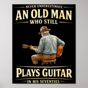 Unterschätze einen alten Mann, der Gitarre spielt, Poster