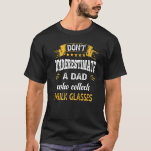 Unterschätze keinen Vater, der Milchglas sammelt T-Shirt
